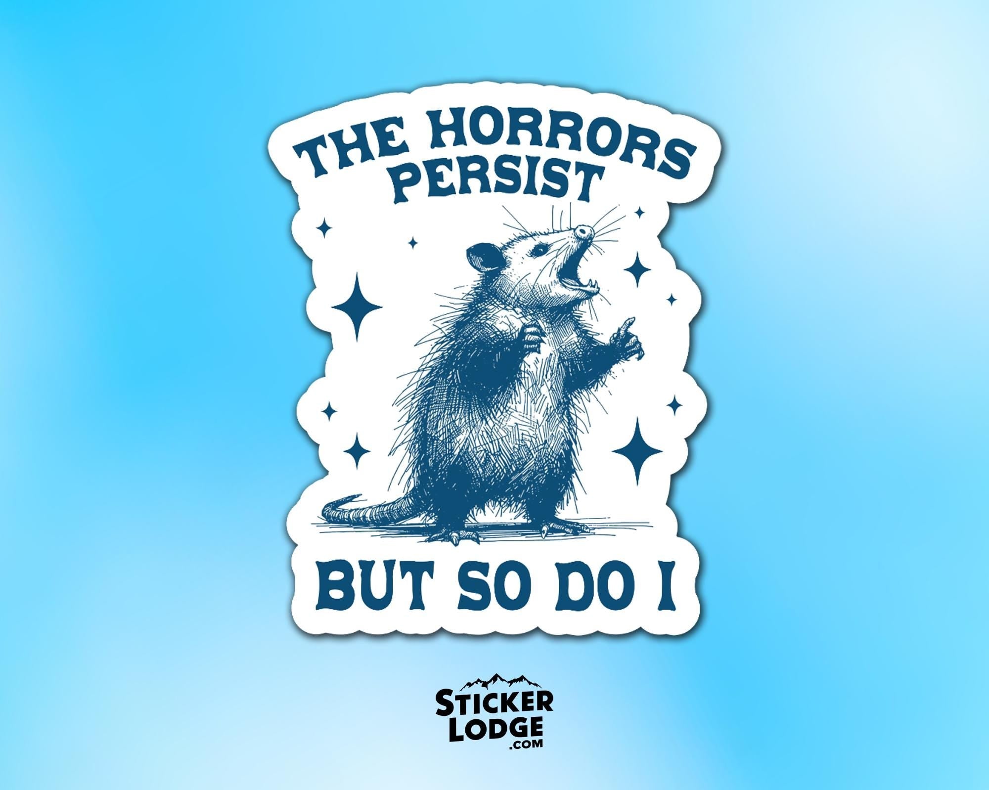 The Horrors Persist But So Do I Vinyl Sticker