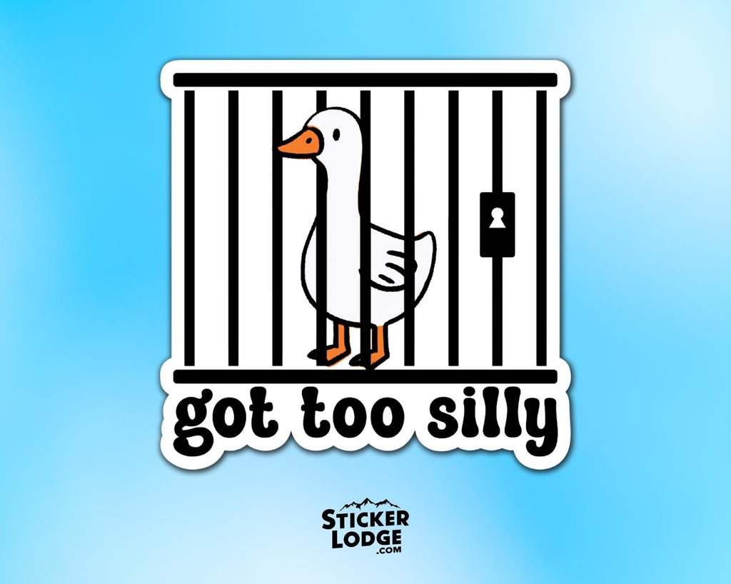 Got Too Silly Goose Vinyl Sticker