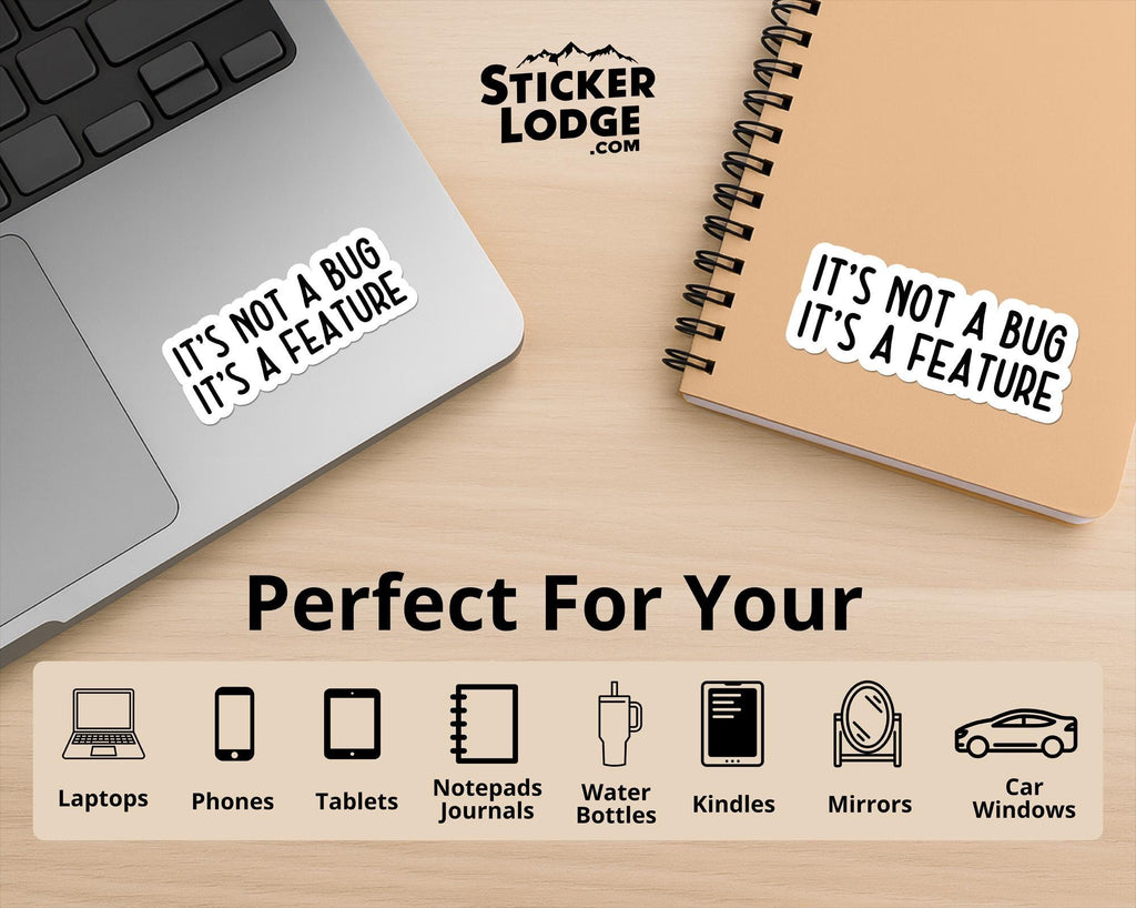 It's Not a Bug Its a Feature Vinyl Sticker