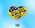 True Crime Girlie Vinyl Sticker