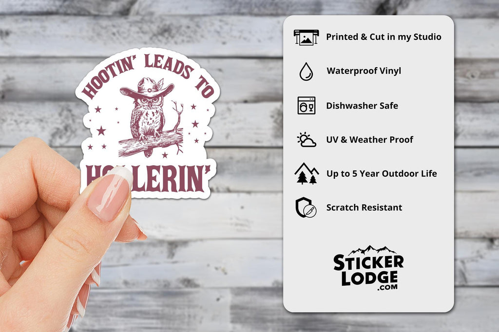 Hootin' Leads to Hollerin' Vinyl Sticker
