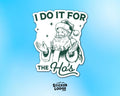 I Do It For The Hos Vinyl Sticker