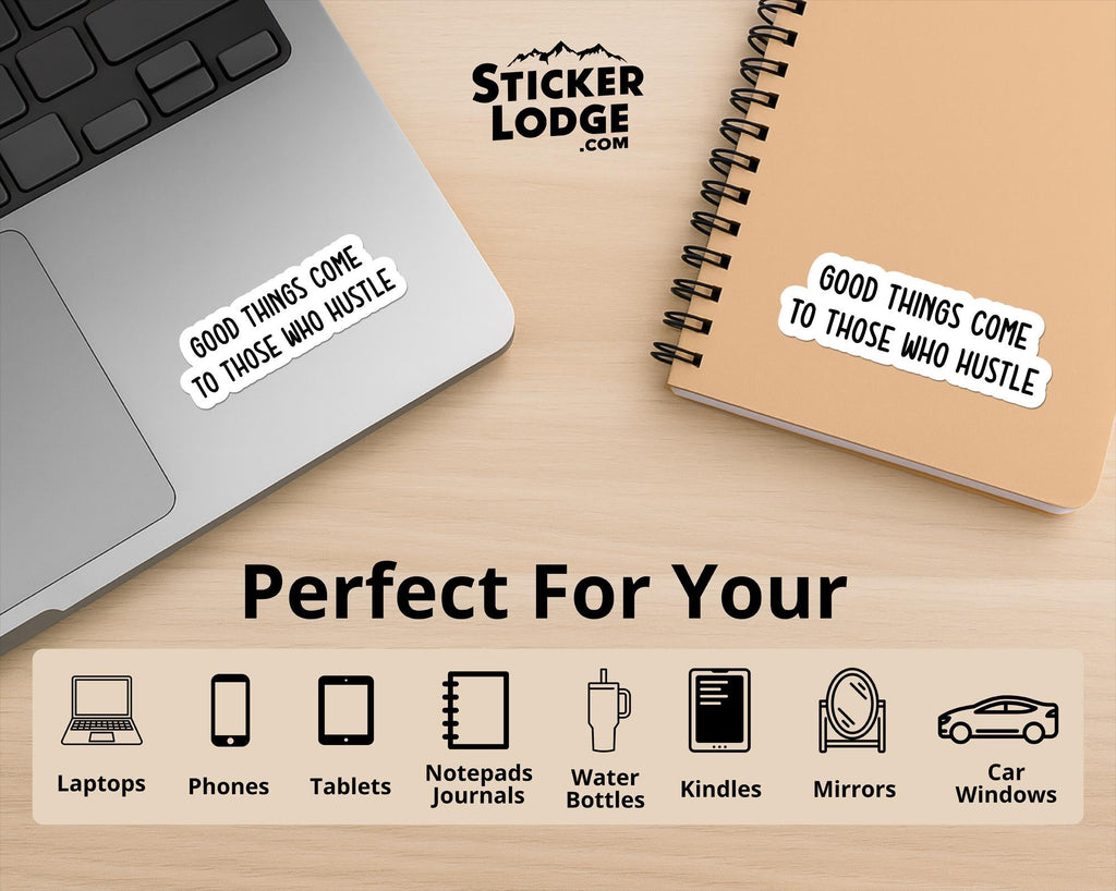 Good Things Come to Those Who Hustle Vinyl Sticker