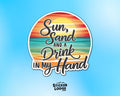 Sun, Sand and a Drink in my Hand Vinyl Sticker