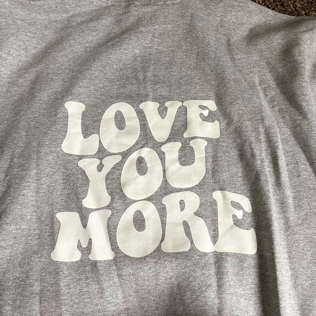 Grey Love You More Hoodie